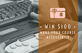 Win $100 Make your course accessible 