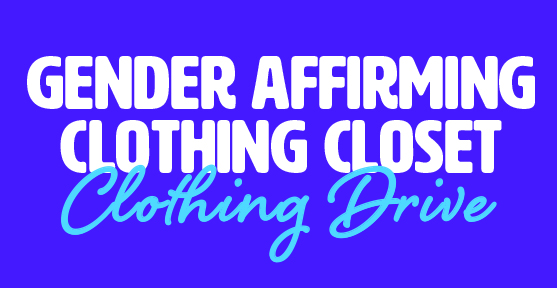 Gender Affirming Clothing Closet Clothing Drive newsletter banner