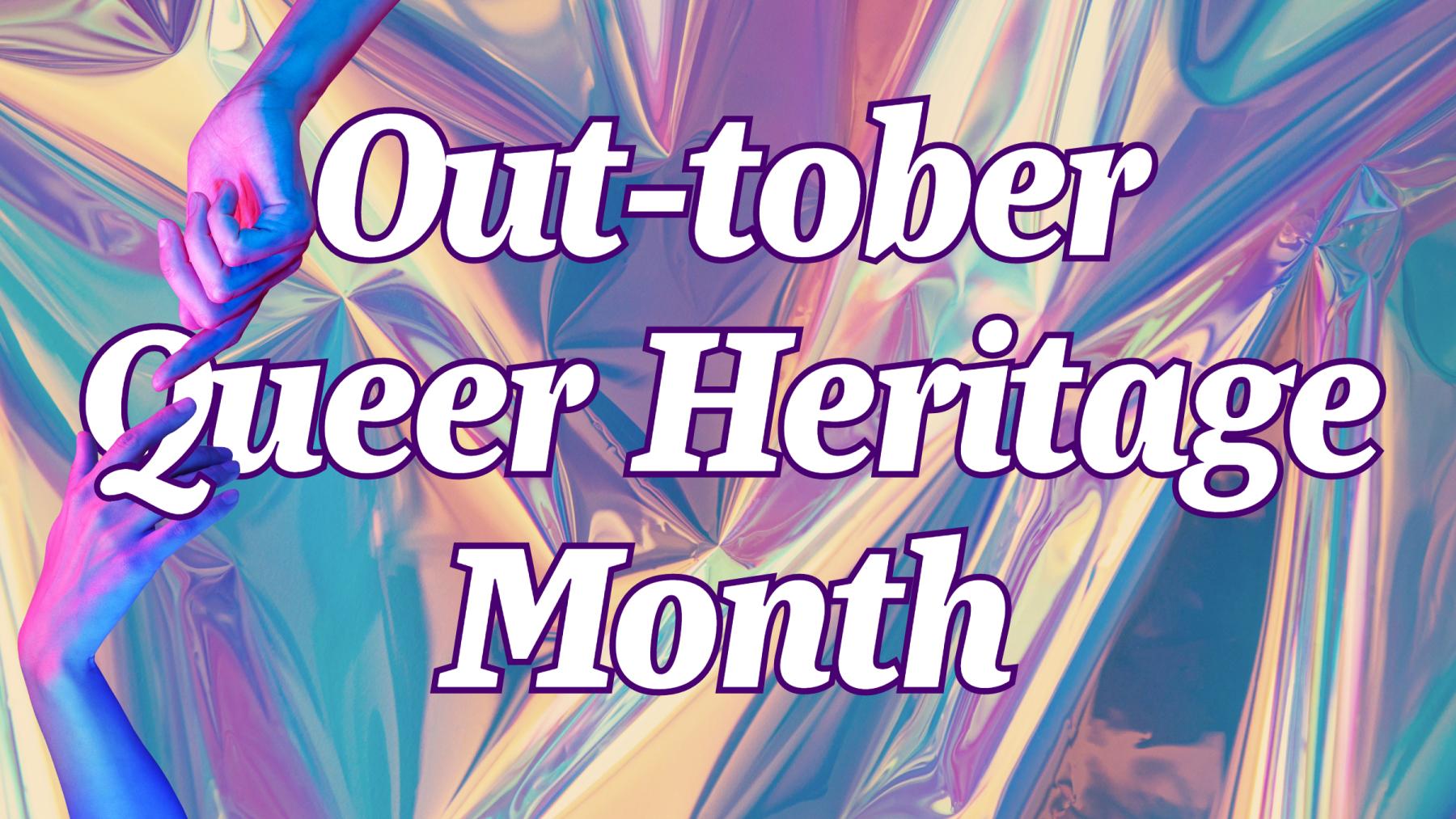 Crumpled chrome background with "Out-tober Queer Heritage Month" in white text that has a purple outline. On the left side, there is a hand reaching down from the top that interlocks fingers with a hand reach up from the bottom. The fingers meet at the letter Q in "Queer".