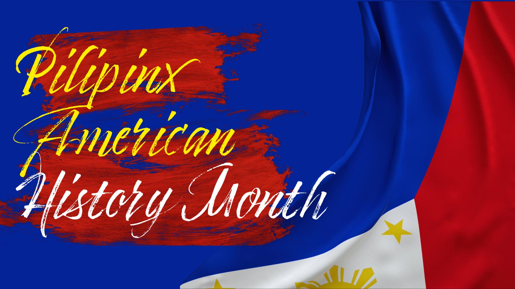 Navy blue background that has a portion of the Philippine's flag draped from the top right corner to the bottom right-middle. On top of red paint smears on the left-hand side is "Pilipin@ American History Month" in a cursive handwriting font. "Pilipinx American" is in gold while "History Month" is in white.