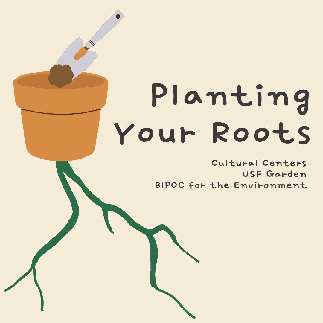 Graphic of a hand shovel pouring dirt into a terracotta pot with roots emerging from the bottom of it. Planing your roots. Cultural Centers, USF Garden, and BIPOC for the Environment