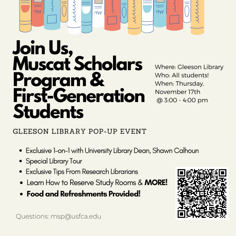 MSP Gleeson Library Pop-up event; Thursday, November 17th 3 - 4 p.m.; Exclusive 1-on-1 with University Library Dean, Shawn Calhoun, Special Library Tour, Exclusive Tips from Research Librarians, Learn how to reserve study rooms and MORE! Refreshments will be served. Use QR code to RSVP
