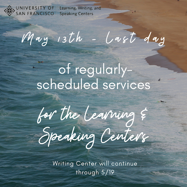 May 13th was the last day of regularly scheduled services for the Learning and Speaking centers. The Writing Center will continue its services through Thursday, May 19th. 