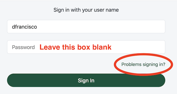 leave the password box blank and click "problems signing in?"