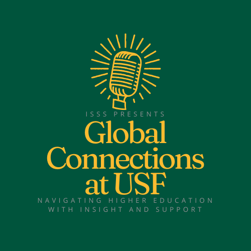 ISSS Podcast logo: Global Connections at USF, navigating higher education with insight and support
