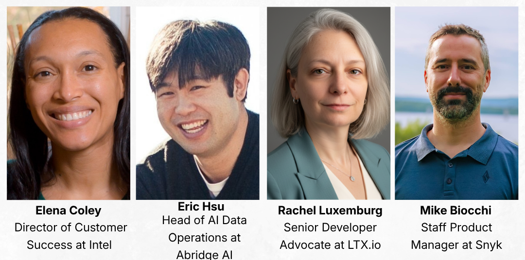 Elena Coley - Director of Customer Success at Intel, Eric Hsu - Head of AI Data Operations at Abridge AI, Rachel Luxemberg - Senior Developer Advocate at LTX.io, Mike Biocchi - Staff Product Manager at Snyk